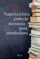 Okładka: Nauczycielskie praktyki oceniania poza standardami