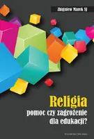 Okładka: Religia - pomoc czy zagrożenie dla edukacji