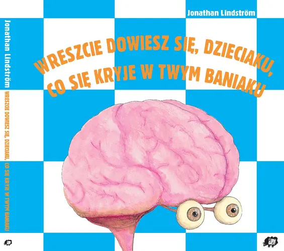 Okładka: Wreszcie dowiesz się, dzieciaku, co się kryje w twym baniaku