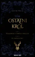 Okładka: Ostatni król. Część 1. Wojownicy Dwóch Mieczy. Część 2. Ku królestwu