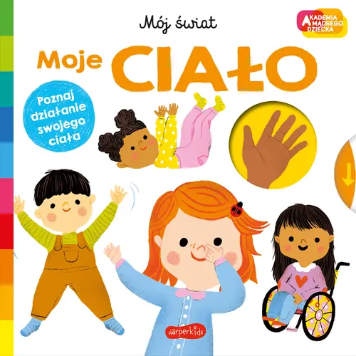 Okładka: Moje ciało. Akademia mądrego dziecka. Mój świat