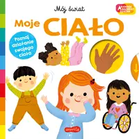 Okładka: Moje ciało. Akademia mądrego dziecka. Mój świat