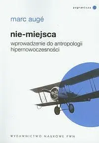 Okładka: Nie-miejsca. Wprowadzenie do antropologii hipernowoczesności