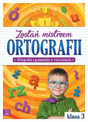 Okładka: Zostań mistrzem ortografii. Ortografia i gramatyka w ćwiczeniach, klasa 3
