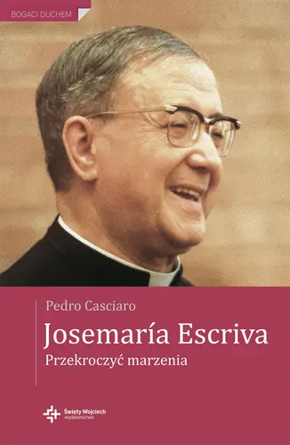 Okładka: Josemaría Escrivá. Przekroczyć marzenia