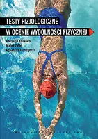 Okładka: Testy fizjologiczne w ocenie wydolności fizycznej