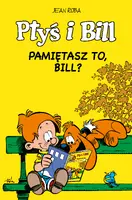 Okładka: Ptyś i Bill. Pamiętasz to, Bill? Tom 12