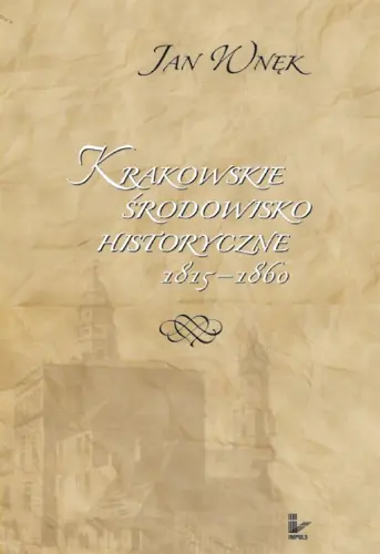 Okładka: Krakowskie środowisko historyczne 1815-1860