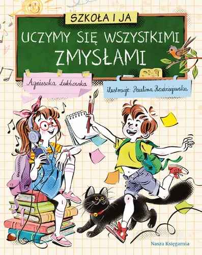 Okładka: Szkoła i ja. Uczymy się wszystkimi zmysłami
