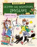 Okładka: Szkoła i ja. Uczymy się wszystkimi zmysłami