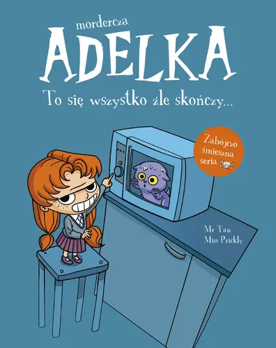 Okładka: Mordercza Adelka. To się wszystko źle skończy