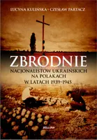 Okładka: Zbrodnie nacjonalistów ukraińskich na Polakach w latach 1939-1945. Ludobójstwo niepotępione