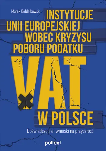 Okładka: Instytucje Unii Europejskiej wobec kryzysu poboru podatku VAT w Polsce