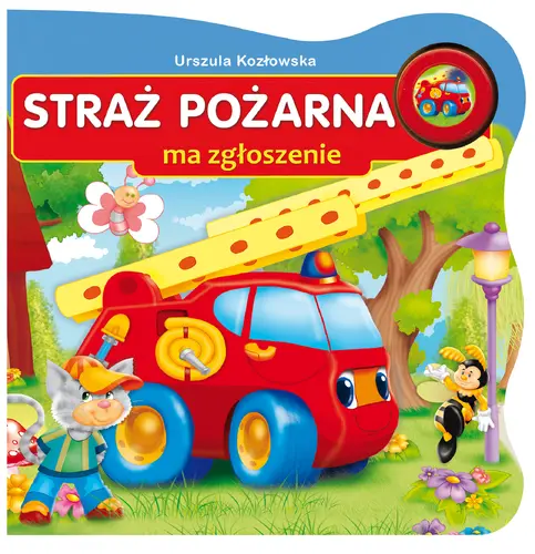 Okładka: Straż pożarna ma zgłoszenie