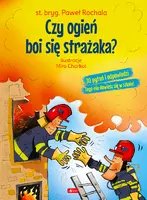 Okładka: Czy ogień boi się strażaka?