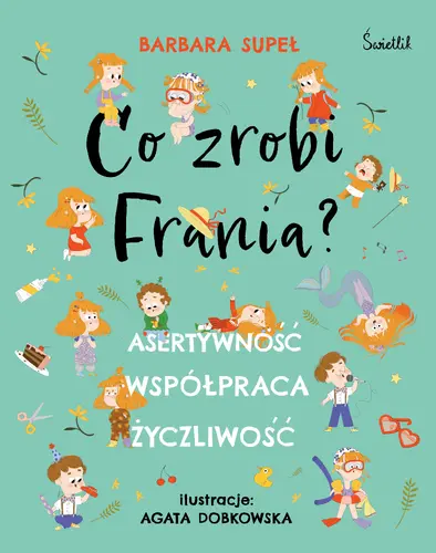 Okładka: Co zrobi Frania? Asertywność. Współpraca. Życzliwość