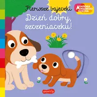 Okładka: Dzień dobry, szczeniaczku! Akademia mądrego dziecka. Pierwsze bajeczki