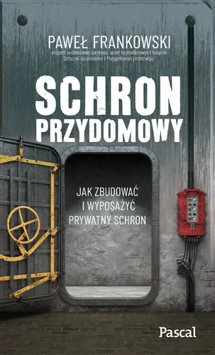 Okładka: Schron przydomowy. Jak zbudować i wyposażyć prywatny schron