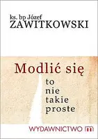Okładka: Modlić się To nie takie proste
