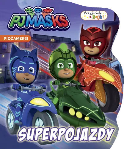 Okładka: Pidżamersi. Przyjaciele z bajki. Superpojazdy