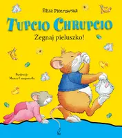 Okładka: Tupcio Chrupcio. Żegnaj pieluszko!