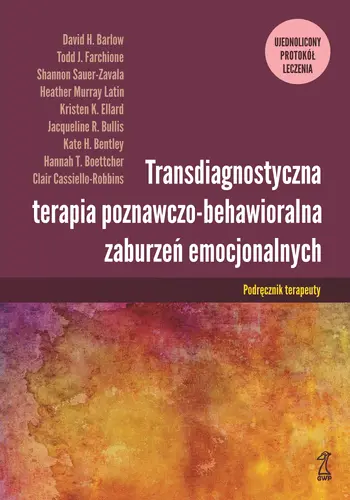 Okładka: TRANSDIAGNOSTYCZNA TERAPIA POZNAWCZO-BEHAWIORALNA ZABURZEŃ EMOCJONALNYCH