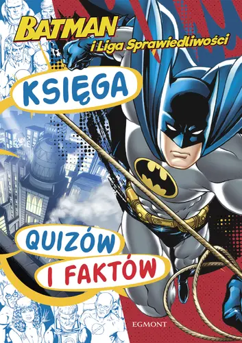 Okładka: Batman i Liga Sprawiedliwości. Księga quizów i faktów