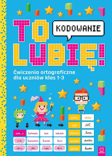 Okładka: To lubię – kodowanie. Ćwiczenia ortograficzne dla uczniów klas 1-3