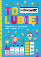 Okładka: To lubię – kodowanie. Ćwiczenia ortograficzne dla uczniów klas 1-3