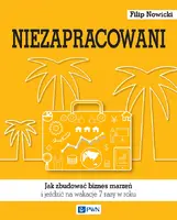 Okładka: Niezapracowani, czyli jak zbudować biznes marzeń i jeździć na wakacje 7 razy w roku