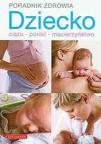 Okładka: Dziecko - ciąża - poród - macierzyństwo. Poradnik zdrowia