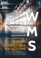Okładka: WMS Systemy zarządzania magazynami. Jak wdrożyć możliwie szybko