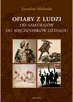 Okładka: Ofiary z ludzi od samurajów do męczenników dźihadu