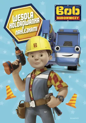 Okładka: Bob Budowniczy. Wesoła kolorowanka z naklejkami