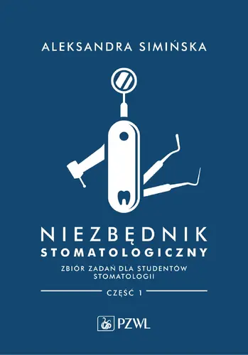 Okładka: Niezbędnik stomatologiczny. Zbiór zadań dla studentów stomatologii. Część 1