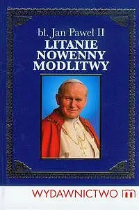 Okładka: Błogosławiony Jan Paweł II Litanie, nowenny, modlitwy
