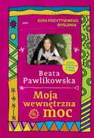 Okładka: Kurs pozytywnego myślenia. Moja wewnętrzna moc