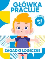 Okładka: Główka pracuje. Zagadki logiczne