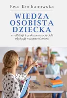 Okładka: Wiedza osobista dziecka w refleksji i praktyce nauczycieli edukacji wczesnoszkolnej