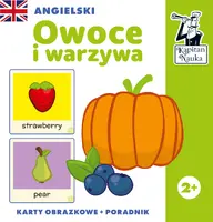 Okładka: Angielski. Owoce i warzywa. Karty obrazkowe + poradnik. Kapitan Nauka