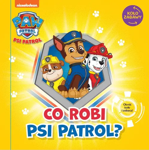Okładka: Psi Patrol. Koło Zabawy. Co robi Psi Patrol?