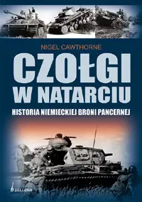 Okładka: Czołgi w natarciu. Historia niemieckiej broni pancernej