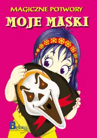 Okładka: Moje maski. Magiczne potwory