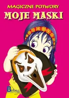 Okładka: Moje maski. Magiczne potwory