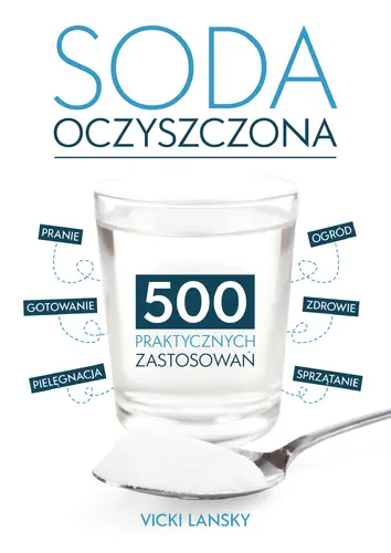 Okładka: Soda Oczyszczona - 500 praktycznych zastosowań. Wyd 2