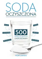 Okładka: Soda Oczyszczona - 500 praktycznych zastosowań. Wyd 2