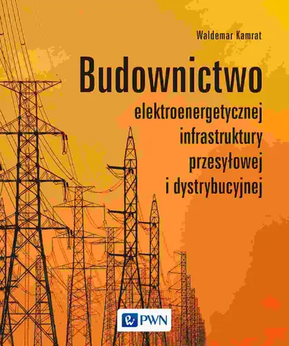 Okładka: Budownictwo elektroenergetycznej infrastruktury przesyłowej i dystrybucyjnej