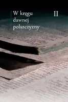 Okładka: W kręgu dawnej polszczyzny Tom II