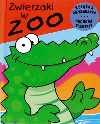 Okładka: Zwierzaki w zoo. Ruchome obrazki