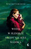 Okładka: Woda w jeziorze nigdy nie jest słodka